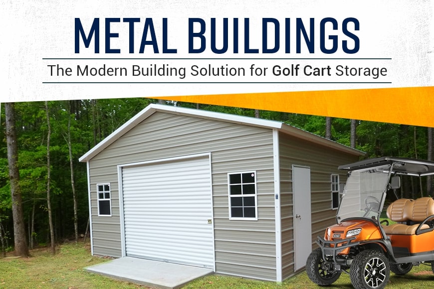 Metal Buildings – The Modern Building Solution for Golf Cart Storage