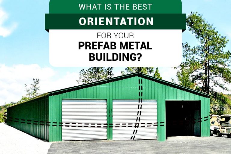 What is the Best Orientation for Your Prefab Metal Building?