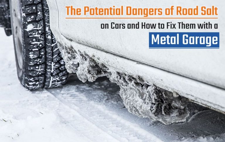 The Potential Dangers of Road Salt on Cars and How to Fix Them with a Metal Garage