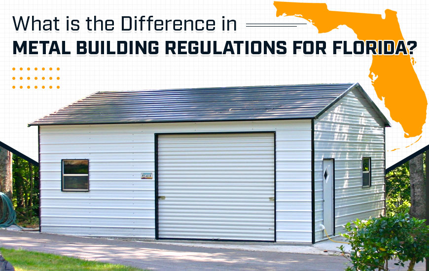 What is the Difference in Metal Building Regulations for Florida?