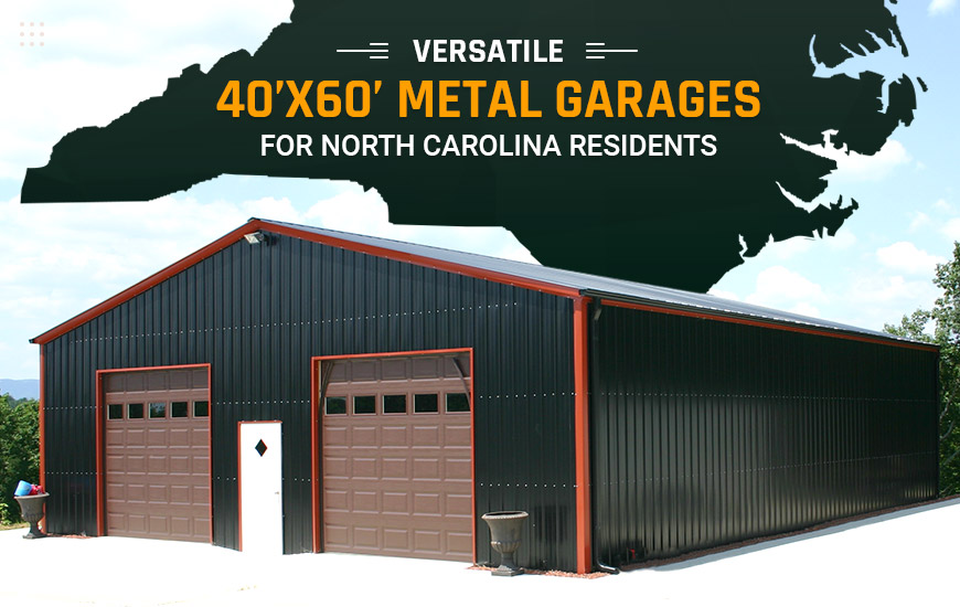 Versatile 40x60 Metal Garages for North Carolina Residents