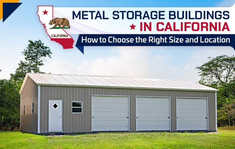 Metal Storage Buildings in California: How to Choose the Right Size and Location