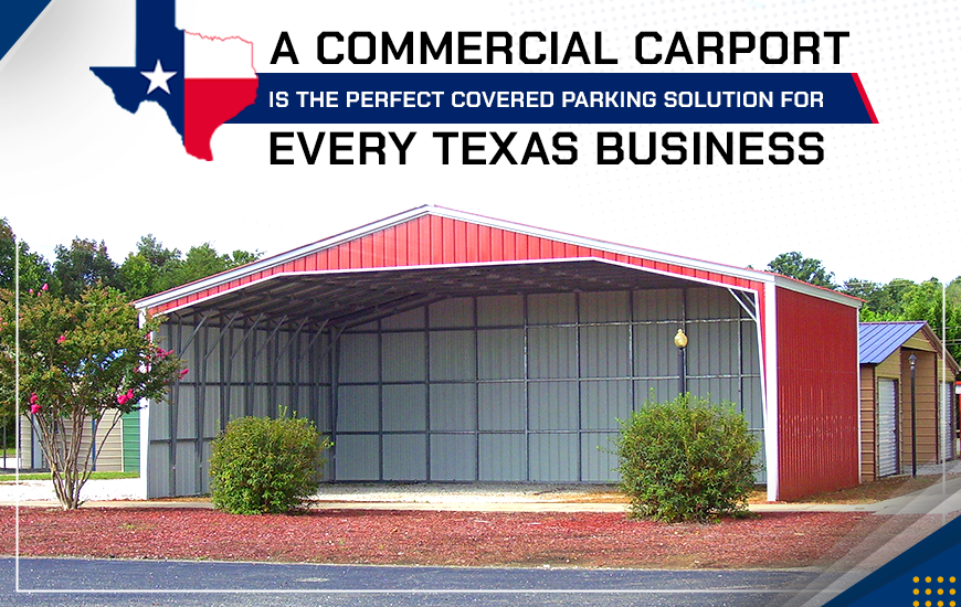 A Commercial Carport is the Perfect Covered Parking Solution for Every Texas Business