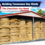 Building Tennessee Hay Sheds: The Checklists You Need