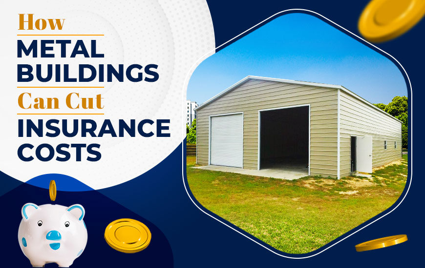 How Metal Buildings Can Cut Insurance Costs
