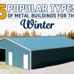 <strong>5 Popular Types of Metal Buildings for the Winter</strong>