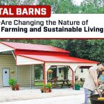 <strong>Metal Barns Are Changing the Nature of Farming and Sustainable Living</strong>