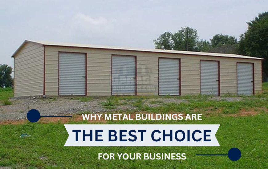 Why Metal Buildings Are the Best Choice for Your Business