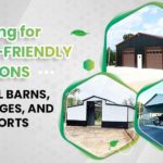 Opting for Eco-Friendly Options – Metal Barns, Garages, and Carports