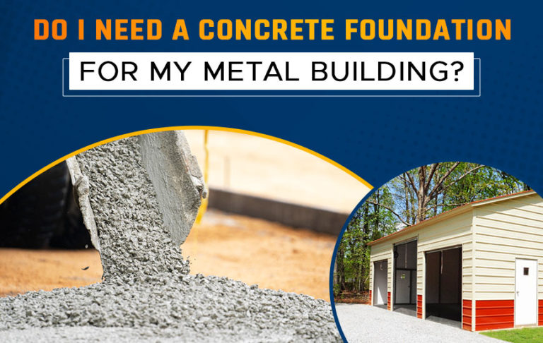 Do I Need a Concrete Foundation for My Metal Building?