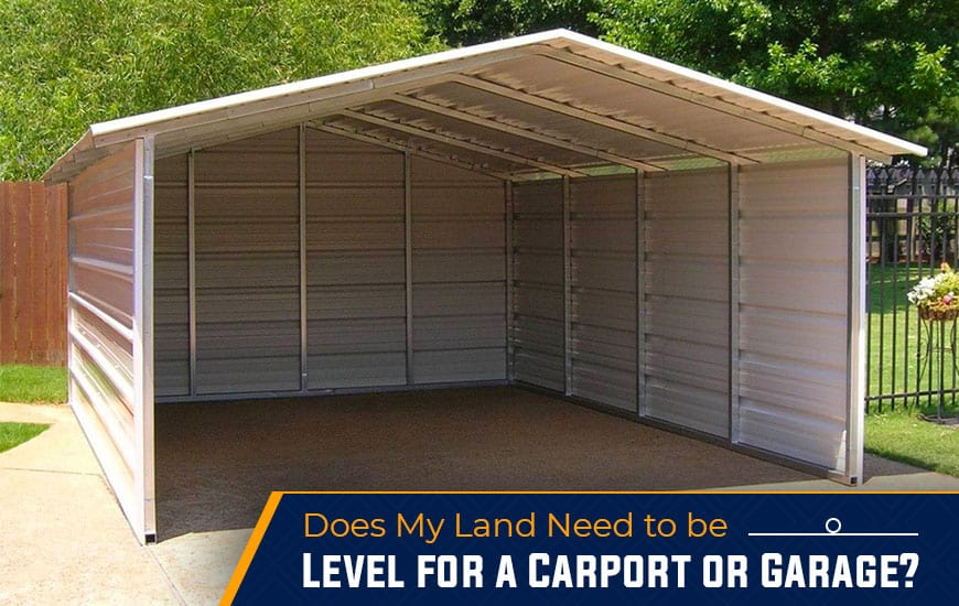 Offset Carport Supports - Does My LanD NeeD To Be Level For A Carport Or Garage