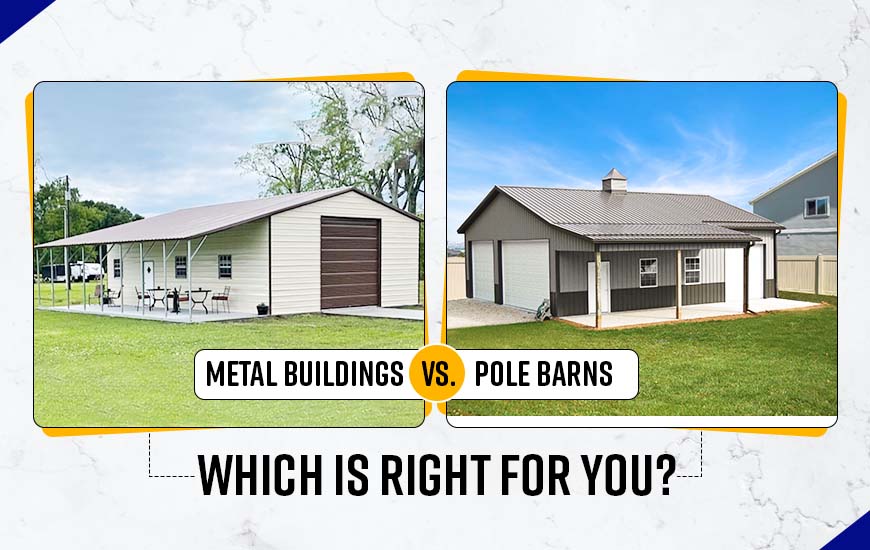 Metal Buildings vs. Pole Barns: Which Is Right for You?