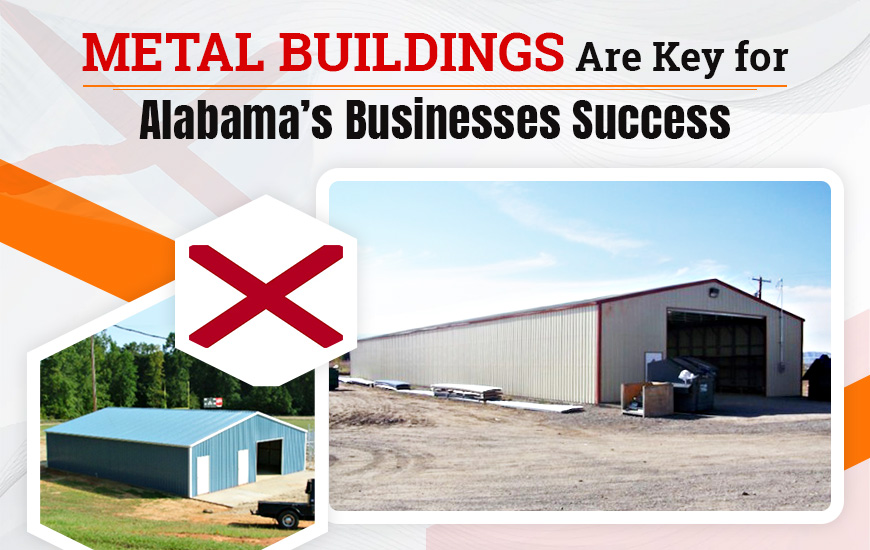 Metal Buildings Are Key for Alabama’s Businesses' Success