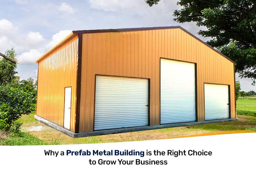 Why a Prefab Metal Building is the Right Choice To Grow Your Business?